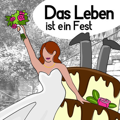 Das Leben ist ein Fest